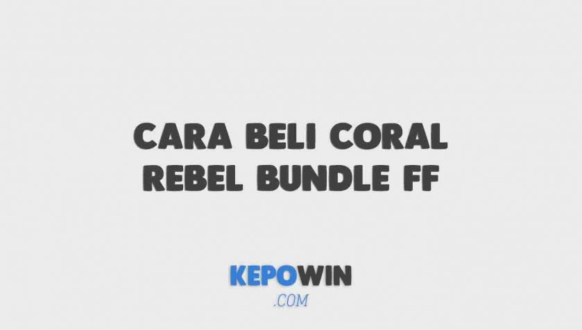 Cara Beli Coral Rebel Bundle Ff Dengan 9 Diamond Free Fire