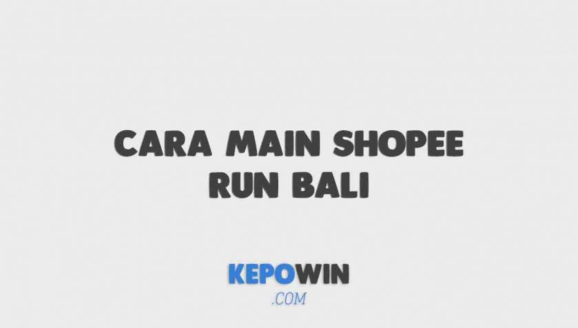 Cara Main Shopee Run Bali