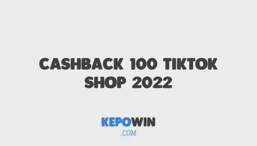 Cashback 100 Tiktok Shop 2022 Cara Mendapatkannya