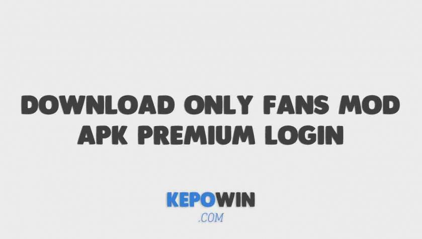 Download Only Fans Mod Apk Premium Login