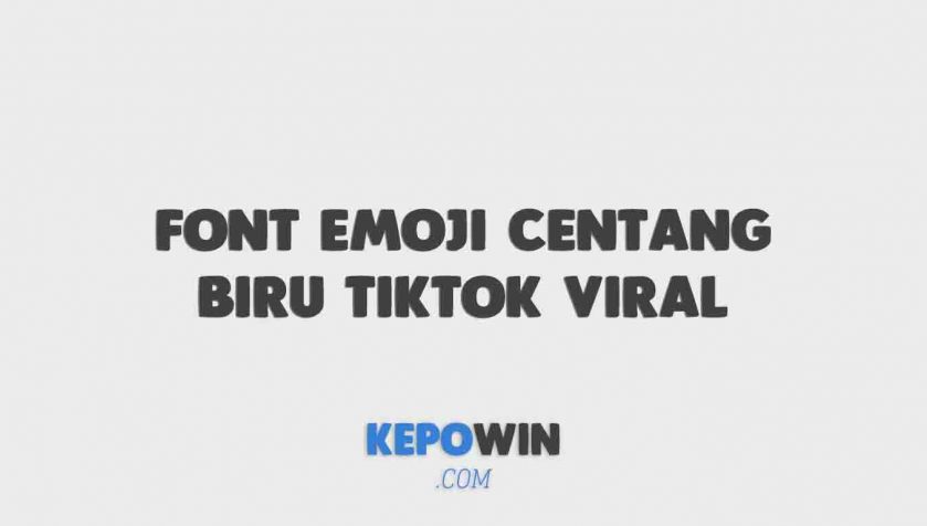 Font Emoji Centang Biru Tiktok Viral Cara Membuatnya 