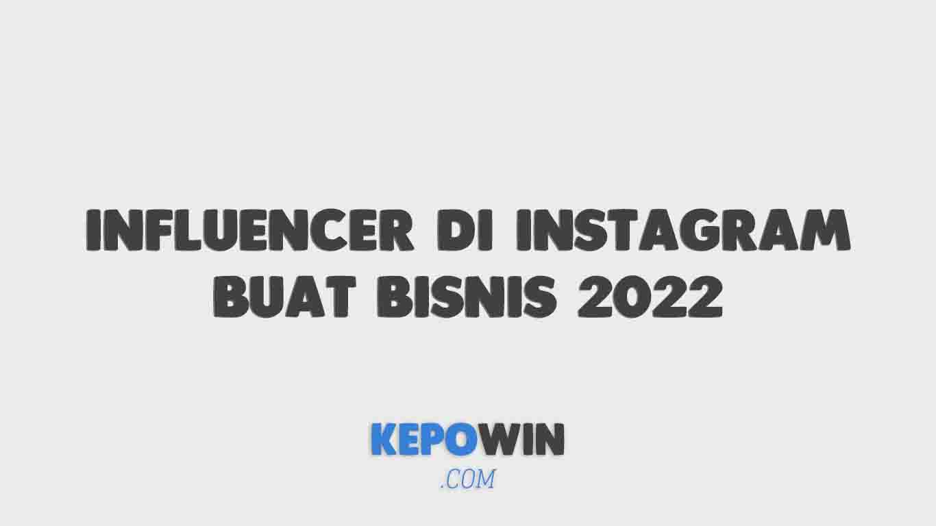 Cara Memilih Influencer Di Instagram Buat Bisnis 2022