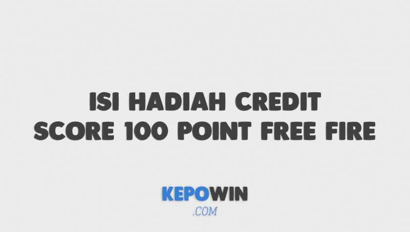 Isi Hadiah Credit Score 100 Point Free Fire