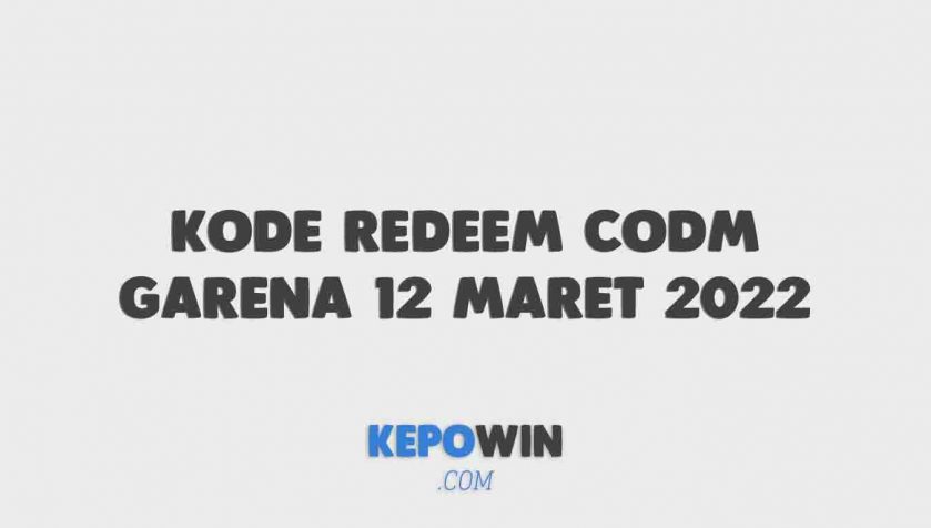 Kode Redeem Codm Garena 12 Maret 2022 Terbaru Hari Ini