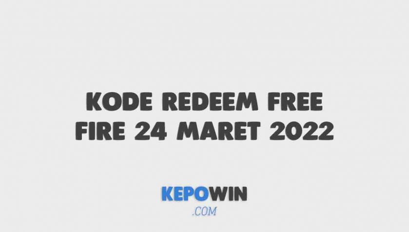 Bocoran Kode Redeem Free Fire 24 Maret 2022 Resmi Dari Garena