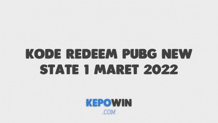 Kode Redeem Pubg New State 1 Maret 2022 Terbaru