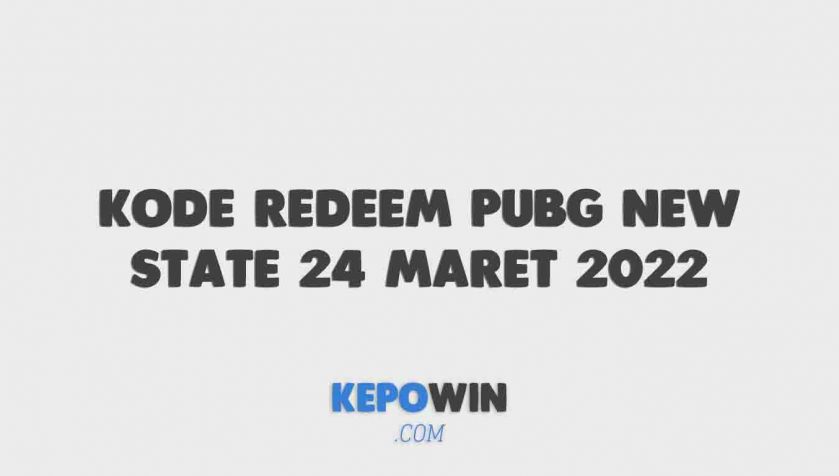 Kode Redeem Pubg New State 24 Maret 2022 Terbaru