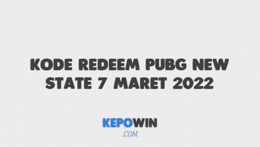 Kode Redeem Pubg New State 7 Maret 2022 Terbaru