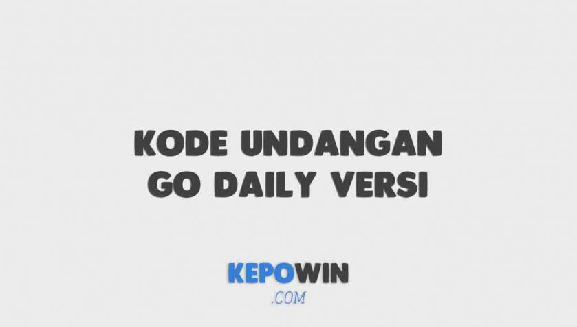 Kode Undangan Go Daily Versi Terbaru 2022