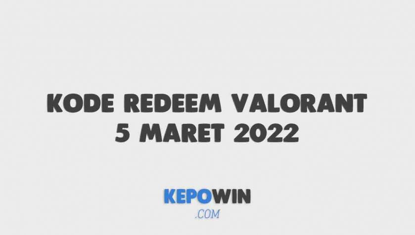 Kumpulan Kode Redeem Valorant 5 Maret 2022 Hari Ini Terbaru