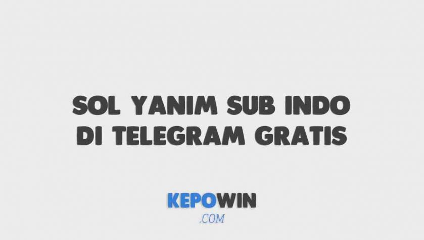 Link Nonton Sol Yanim Sub Indo Di Telegram Gratis