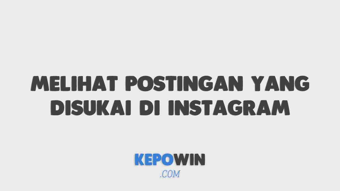 Bagaimana Cara Melihat Postingan Yang Disukai Di Instagram Terbaru 2022