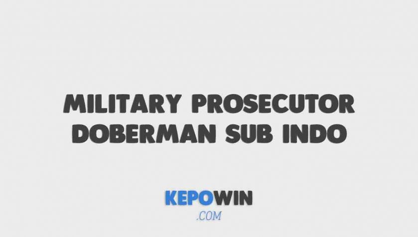 Link Nonton Military Prosecutor Doberman Sub Indo Telegram Gratis 2022