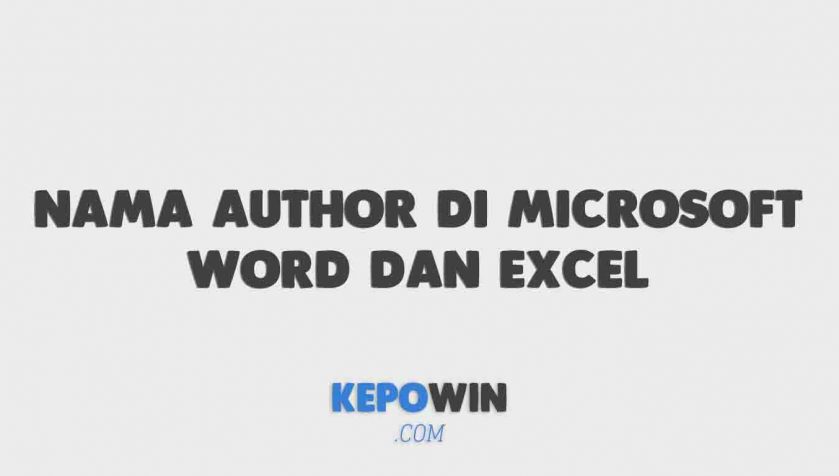 Cara Mengganti Nama Author Di Microsoft Word Dan Excel