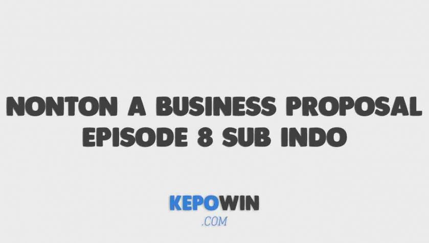 Link Nonton A Business Proposal Episode 8 Sub Indo Dramaqu