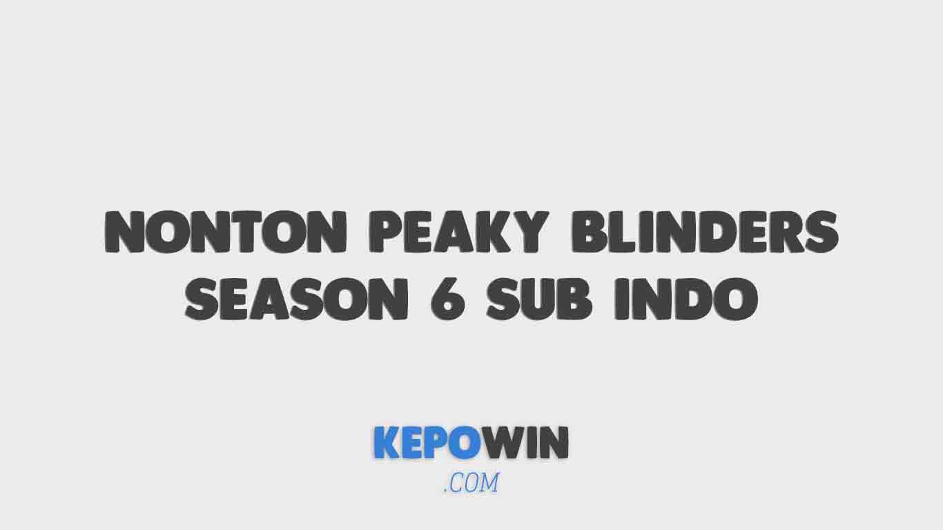 Peaky blinders season 6 episode 4 sub indo
