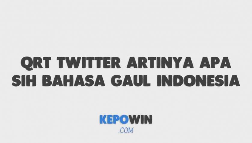 Qrt Twitter Artinya Apa Sih Bahasa Gaul Indonesia