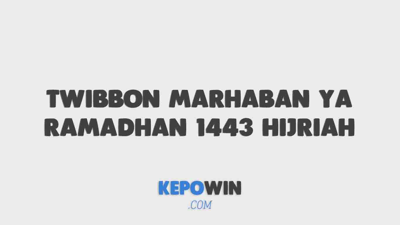 Rekomendasi Twibbon Marhaban Ya Ramadhan 1443 Hijriah