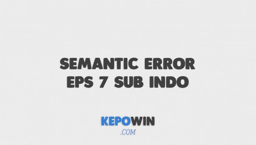 Semantic Error Eps 7 Sub Indo Link Nonton Gratis