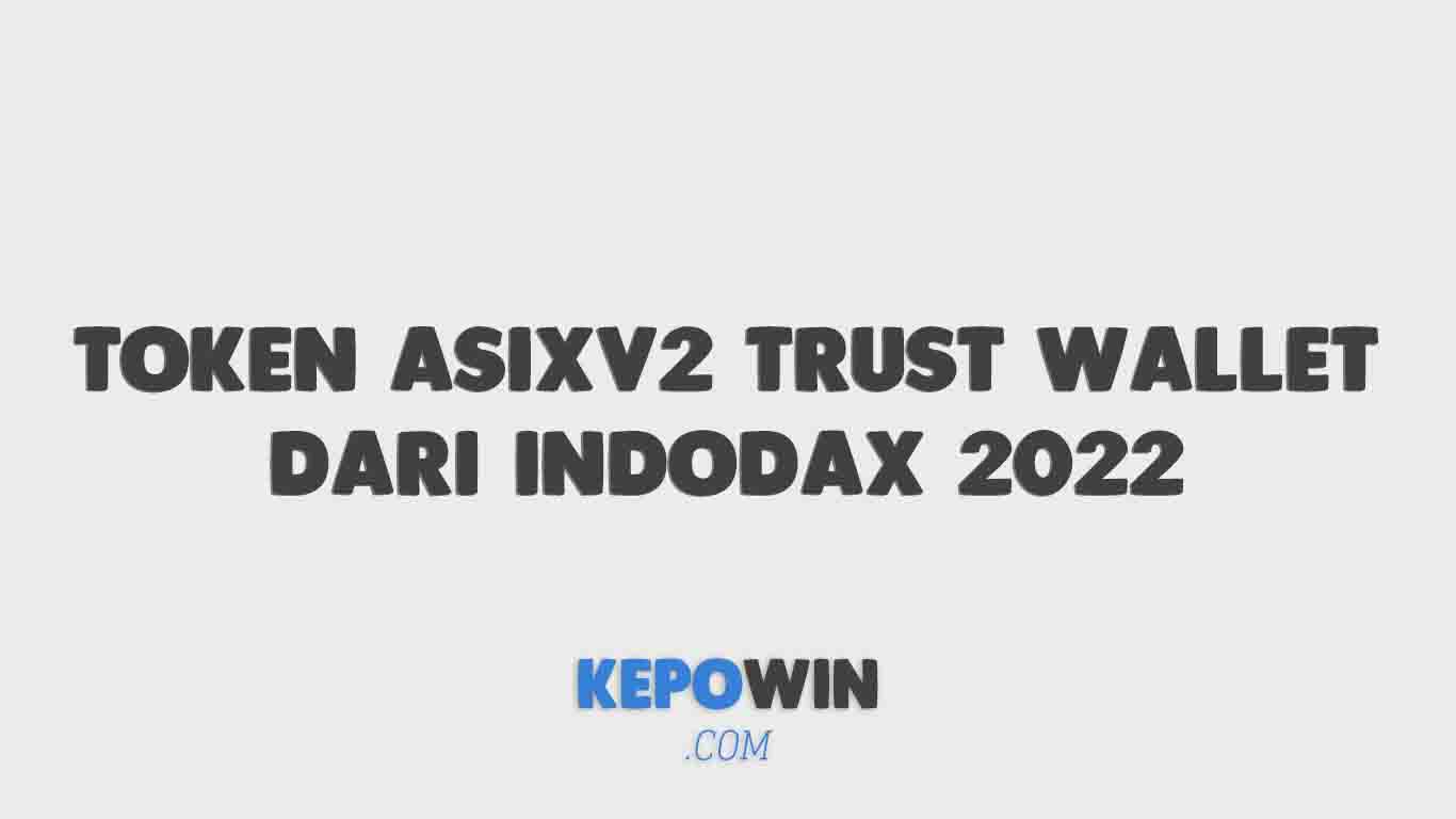 Cara Beli Token Asixv2 Trust Wallet Dari Indodax 2022