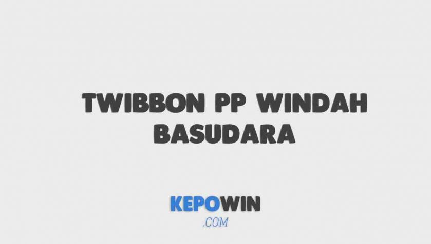 Twibbon Pp Windah Basudara