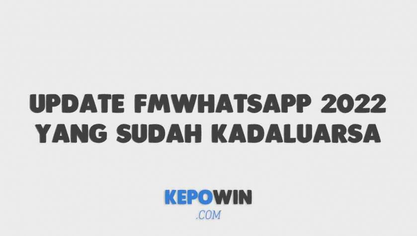 Cara Update Fmwhatsapp 2022 Yang Sudah Kadaluarsa