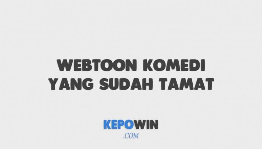 Rekomendasi Webtoon Komedi Yang Sudah Tamat Terlaris 2022