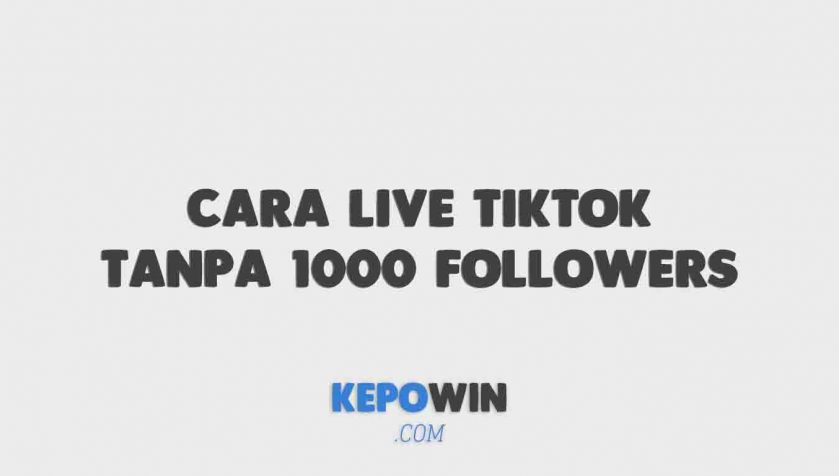 Cara Agar Bisa Live Di Tiktok Tanpa 1000 Followers 2022