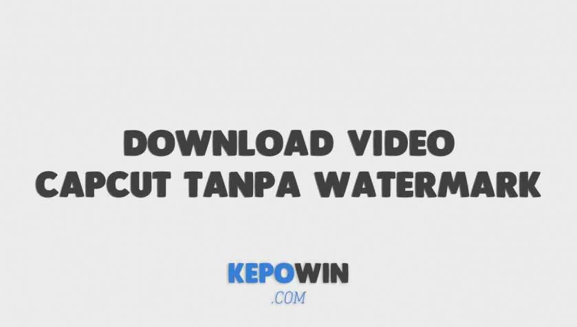 Download Video Capcut Tanpa Watermark 2022 Dengan Salin Link / Tautan
