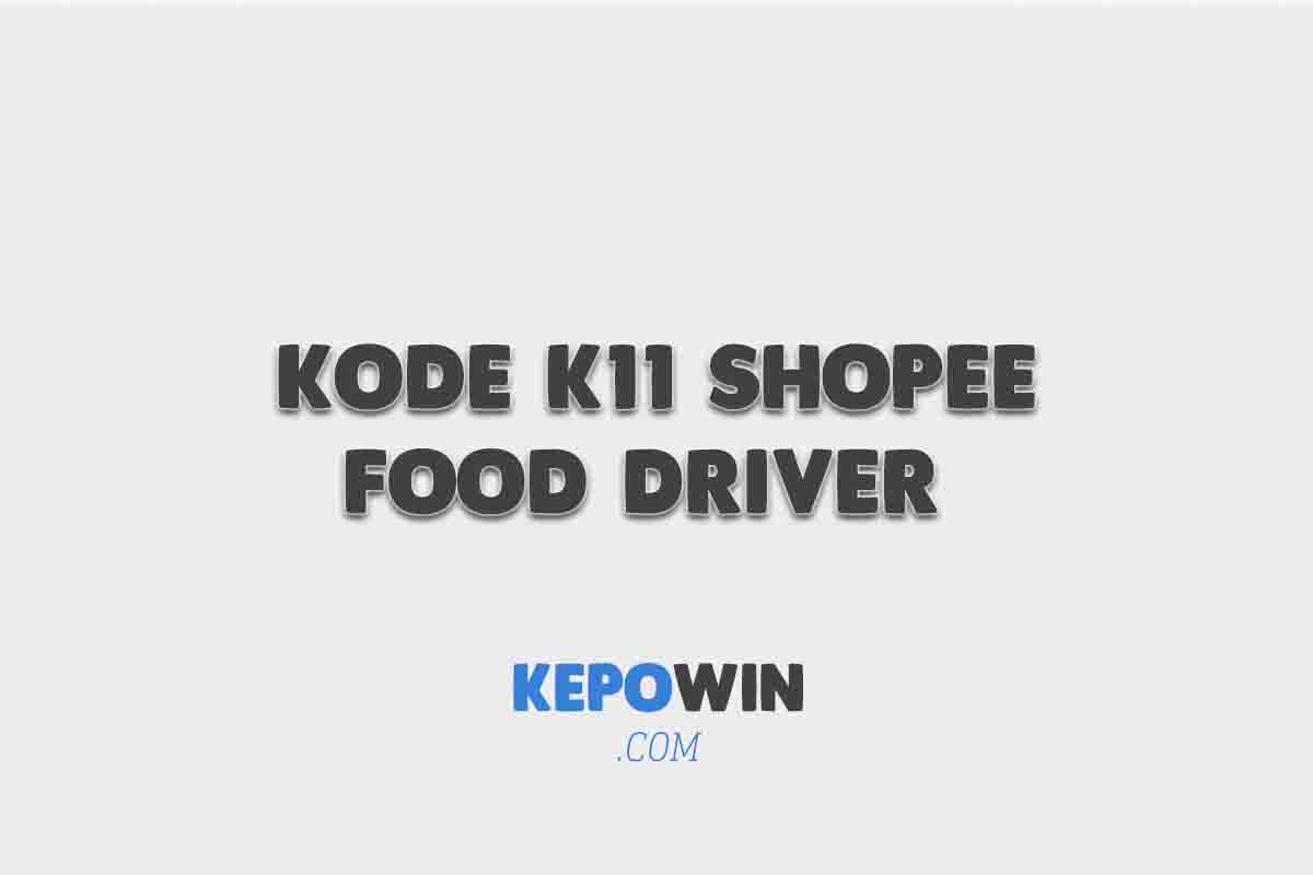 Kode K11 Shopee Food Driver Cara Mengatasinya Bagaimana