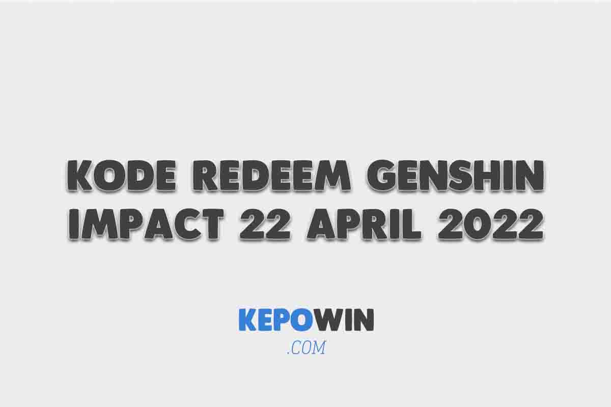 Kode Redeem Genshin Impact 22 April 2022