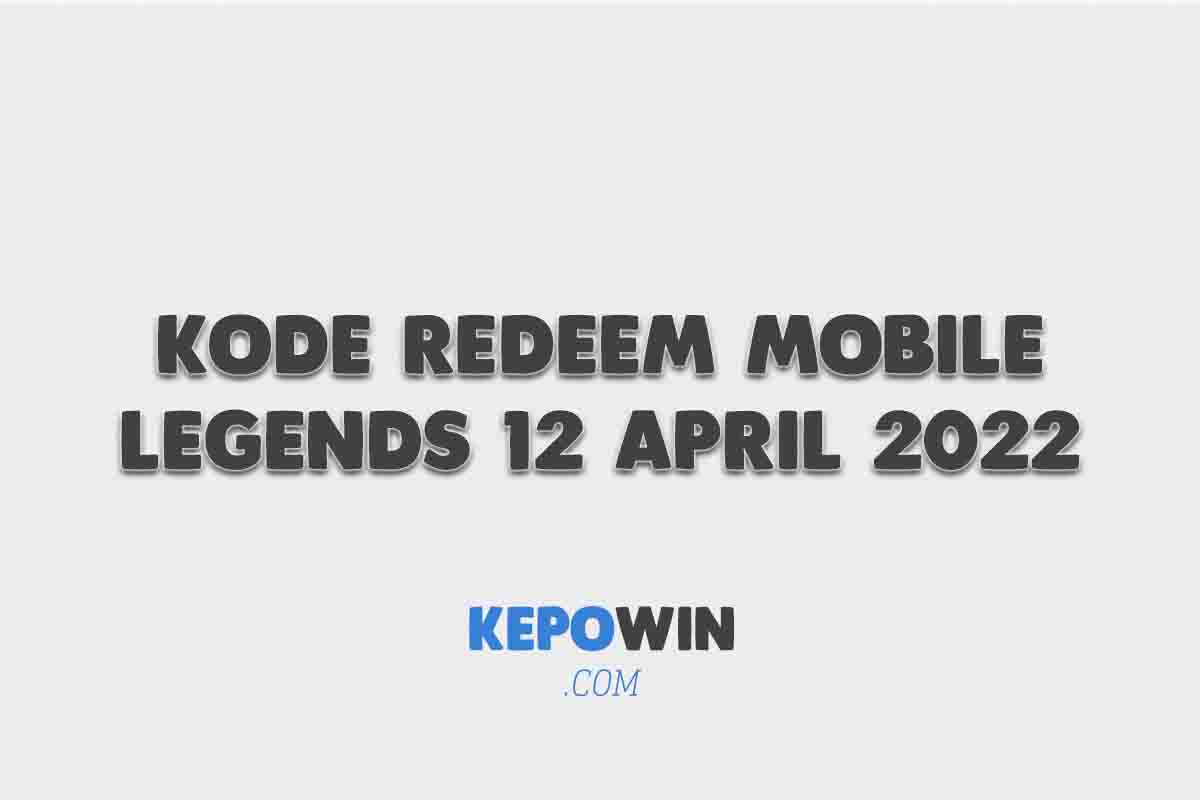 Kode Redeem Mobile Legends 12 April 2022