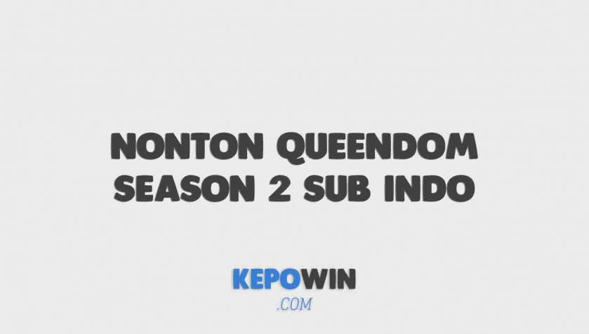 Link Nonton Queendom Season 2 Sub Indo