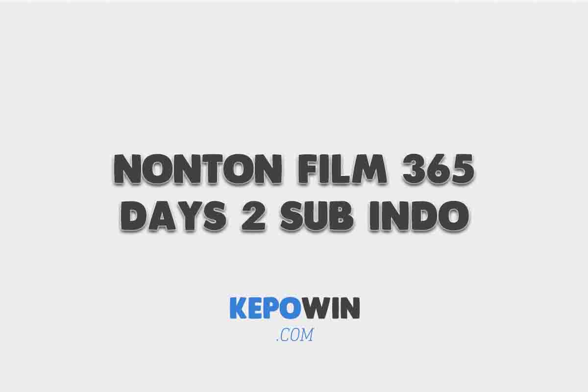 Nonton Film 365 Days 2 Sub Indo Netflix Telegram Lk21 &Amp; Indo Xxi 