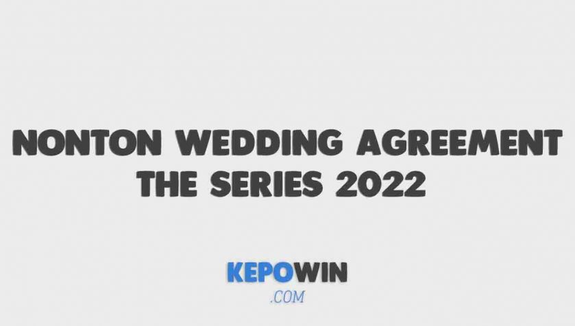 Nonton Wedding Agreement The Series 2022 Full Episode