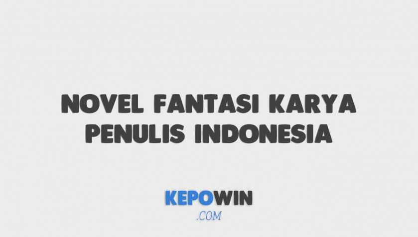 Novel Fantasi Karya Penulis Indonesia