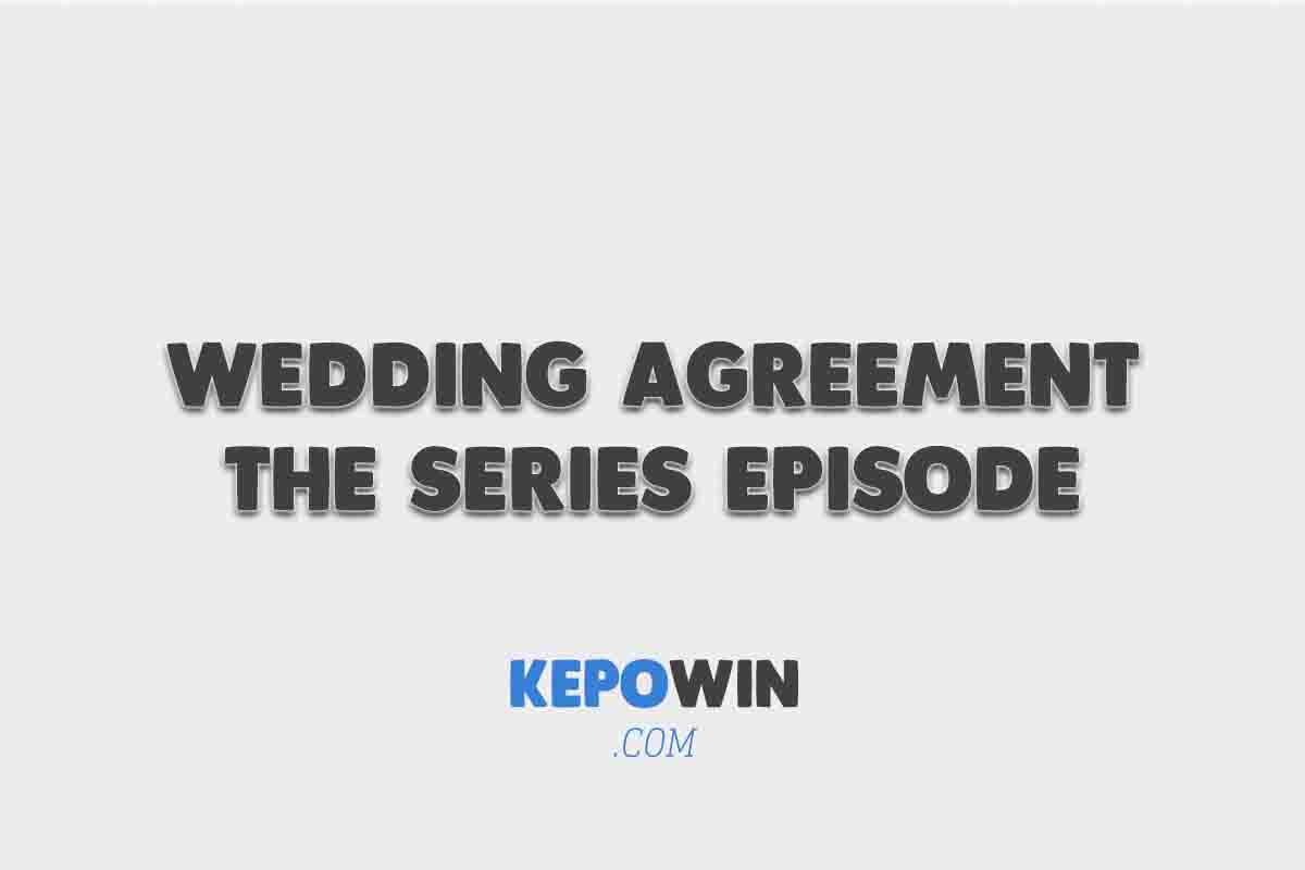 Nonton Wedding Agreement The Series Episode Terbaru 1, 2, 3, Dan 4