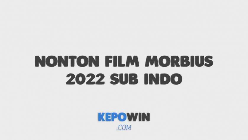 Nonton Film Morbius 2022 Sub Indo