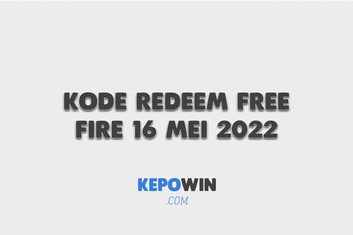 Bocoran Kode Redeem Free Fire 16 Mei 2022 Resmi Dari Garena
