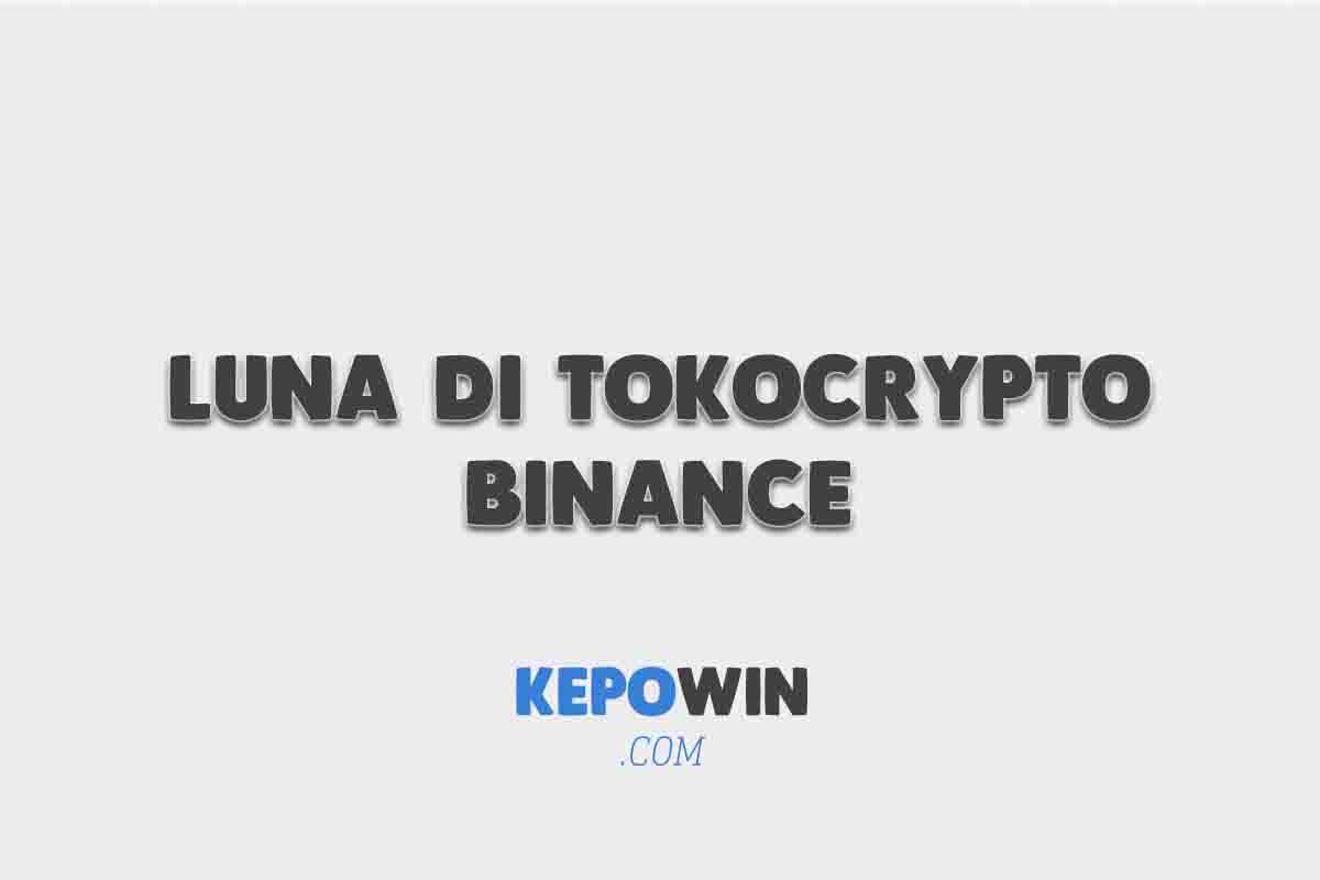 Cara Beli Koin Luna di Tokocrypto Binance Trust Wallet