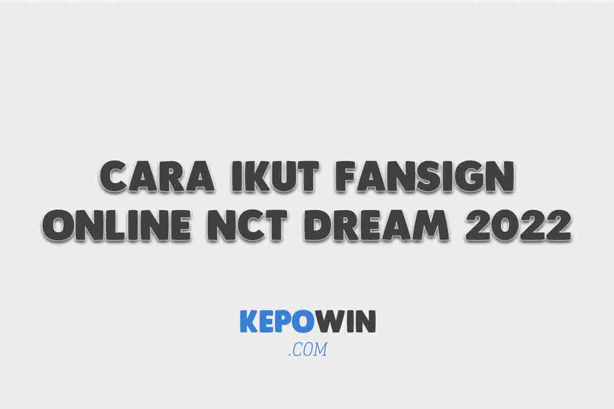 Cara Ikut Fansign Online Nct Dream 2022