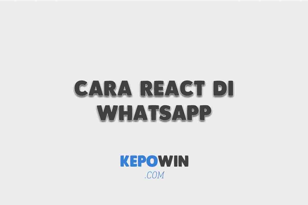 Cara React Di Whatsapp Mengaktifkan Reactions On Whatsapp
