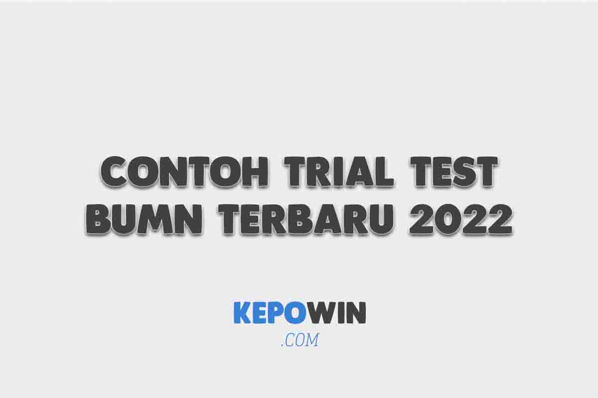 Contoh Trial Test Bumn Terbaru 2022