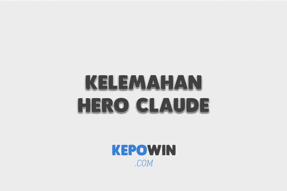 Kelemahan Hero Claude Di Mobile Legends 2022