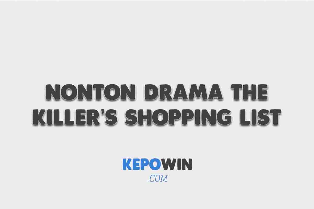 Nonton Drama The Killer’s Shopping List (2022) Sub Indo