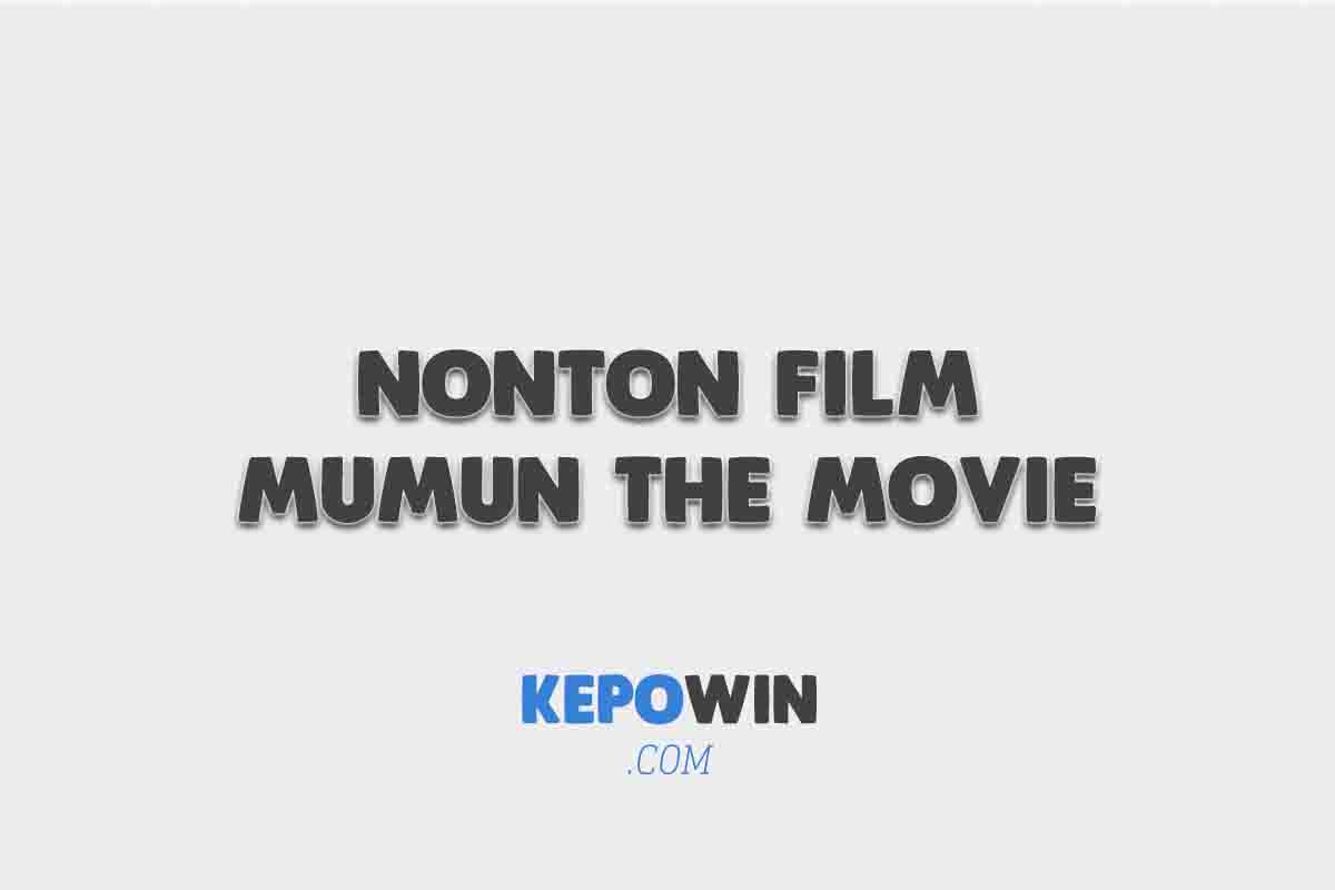 Nonton Film Mumun The Movie Sub Indonesia Bukan Telegram