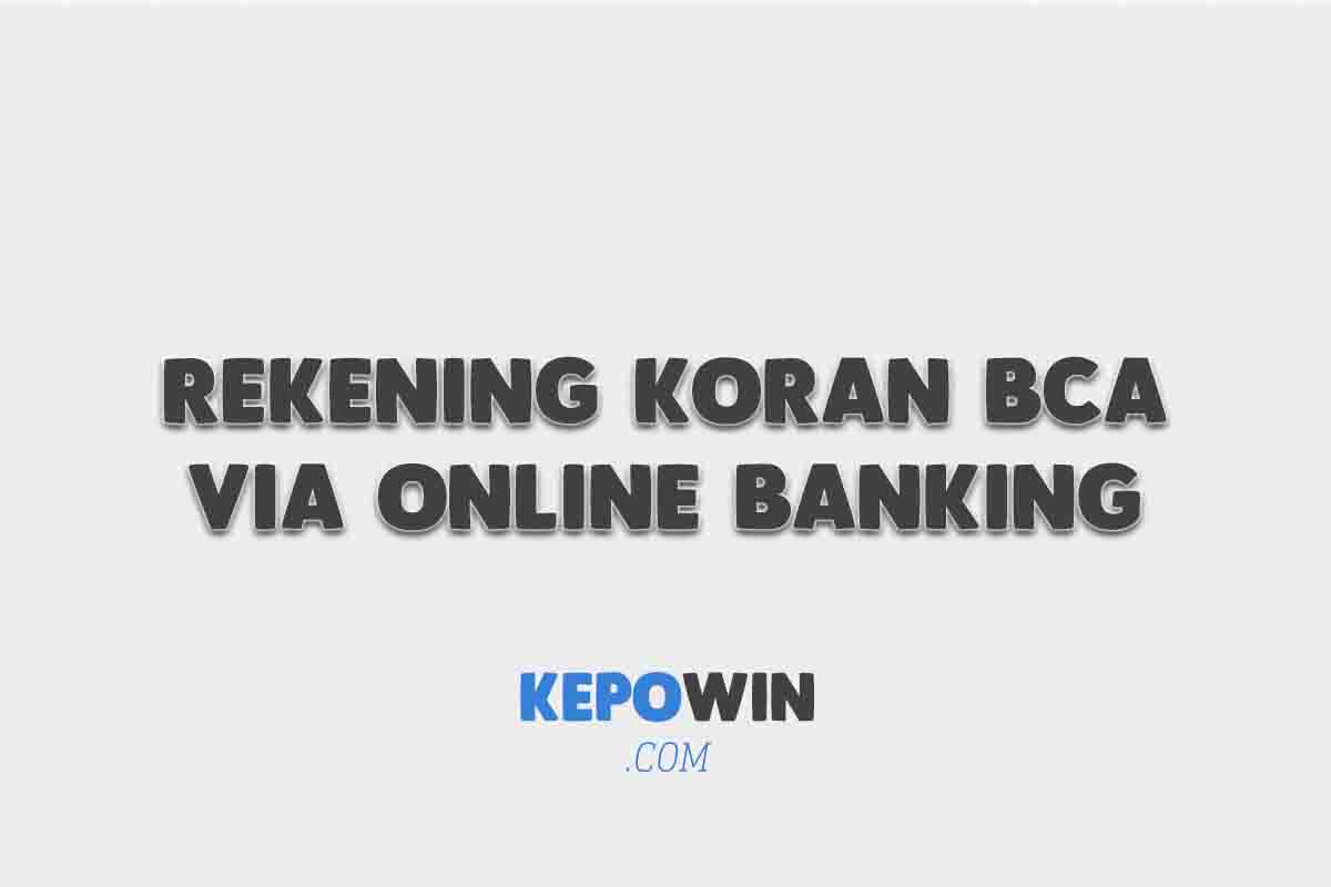 Cara Download Rekening Koran Bca Via Online Banking