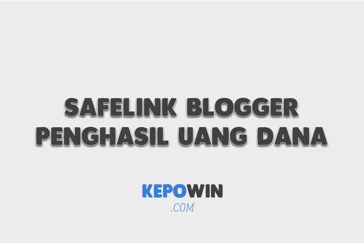 Safelink Blogger Penghasil Uang Dana