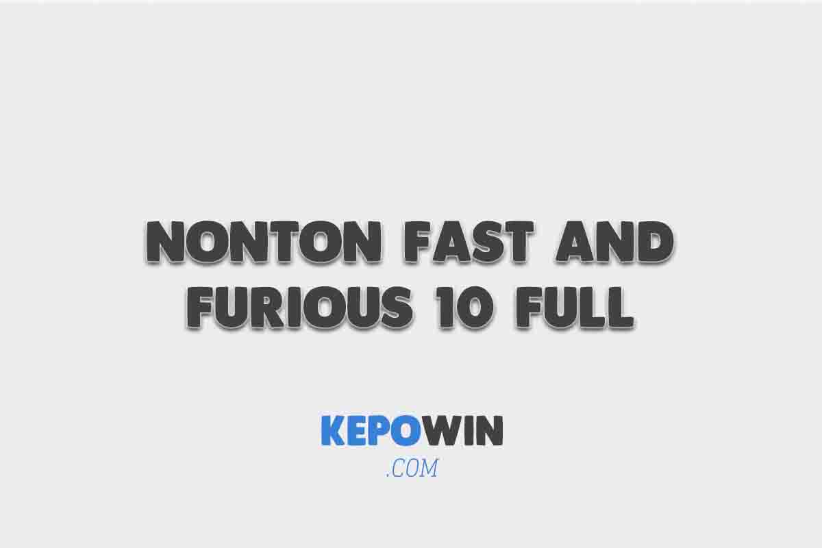 Nonton Film Fast And Furious 10 Full Movie Subtitle Indonesia