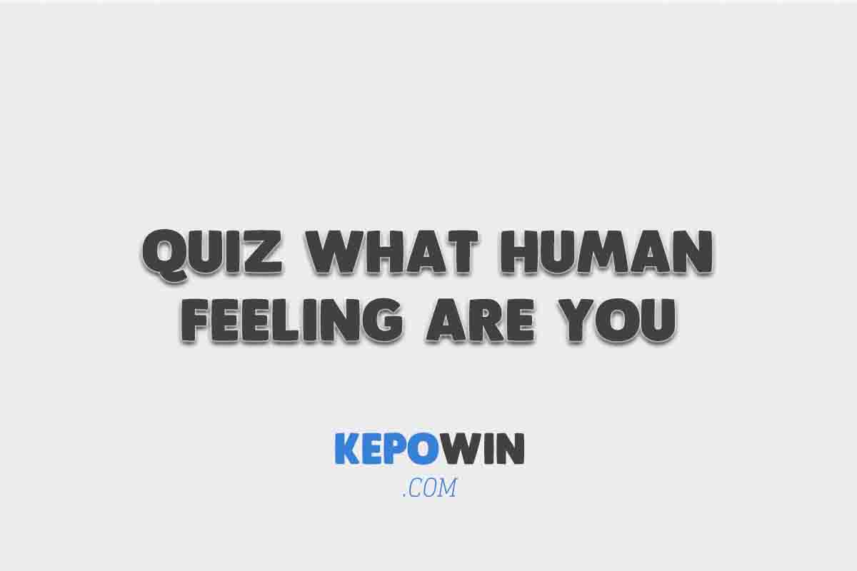Quiz What Human Feeling Are You Analisa Mood Sehari-Hari